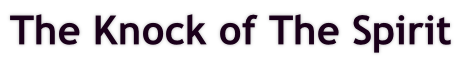 The Knock of The Spirit